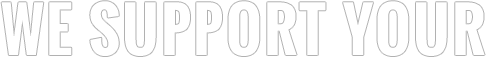 WE SUPPORT YOUR